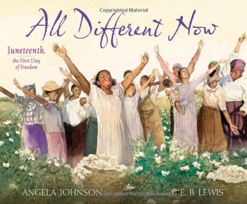 All Different Now: Juneteenth, the First Day of Freedom - Angela Johnson