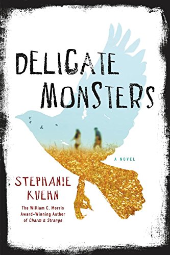 Delicate Monsters - Stephanie Kuehn 