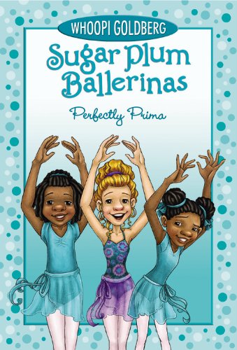 Sugar Plum Ballerinas #3 Perfectly Prima - Whoopi Goldberg & Deborah Underwood
