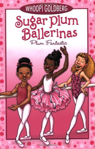 Sugar Plum Ballerinas #1: Plum Fantastic – Whoopi Goldberg & Deborah Underwood