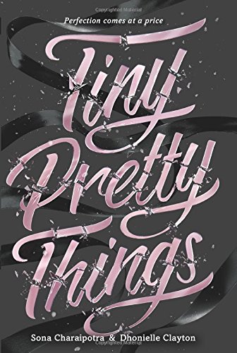 Tiny Pretty Things – Sona Charaipotra & Dhonielle Clayton