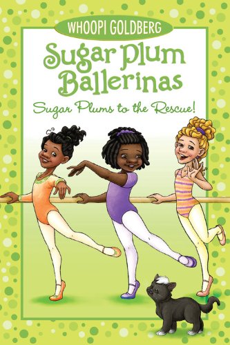 Sugar Plum Ballerinas #5 Sugar Plums to the Rescue! - Whoopi Goldberg & Deborah Underwood