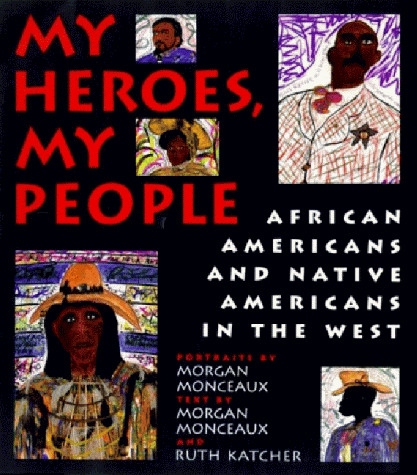 My Heroes, My People: African Americans and Native Americans in the West