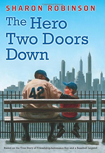 The Hero Two Doors Down: Based on the True Story of Friendship Between a Boy and a Baseball Legend - Sharon Robinson