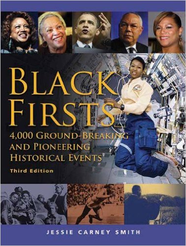 Black Firsts: 4,000 Ground-Breaking and Pioneering Historical Events - Jessie Carney Smith