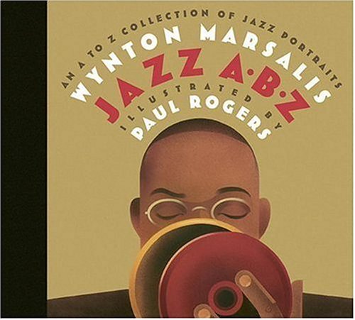 Jazz ABZ: An A to Z Collection of Jazz Portraits – Wynton Marsalis 