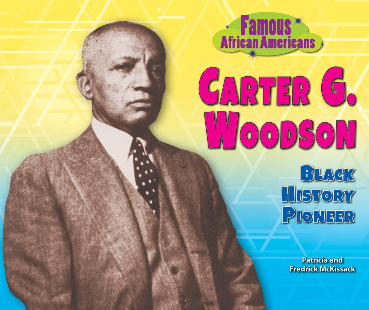 Carter G. Woodson: Black History Pioneer – Patricia & Fredrick McKissack