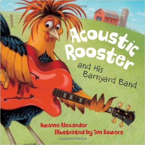 Acoustic Rooster and His Barnyard Band – Kwame Alexander