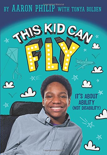 This Kid Can Fly: It's About Ability (NOT Disability) - Aaron Philip w/Tonya Bolden 