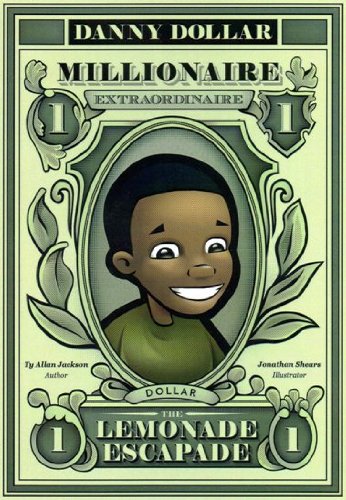 Danny Dollar Millionaire Extraordinaire - The Lemonade Escapade – Ty Allan Jackson  