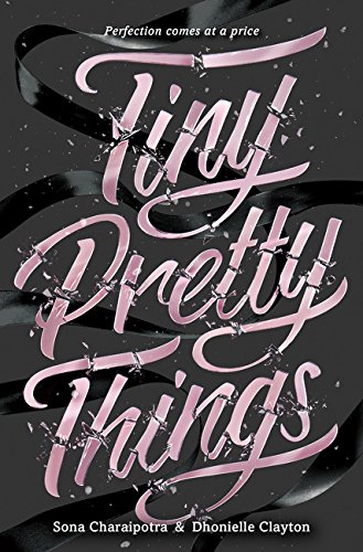 Tiny Pretty Things – Dhonielle Clayton & Sona Charaipotra 