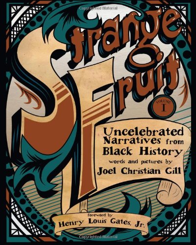 Strange Fruit: Uncelebrated Narratives from Black History – Joel Christian Gill  
