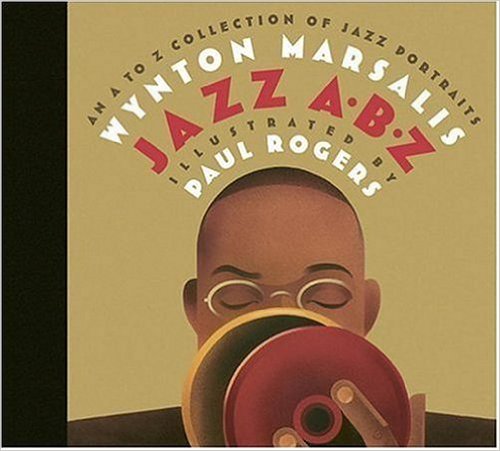Jazz ABZ: An A to Z Collection of Jazz Portraits – Wynton Marsalis 