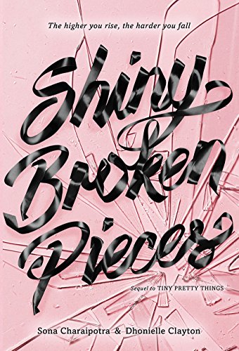 Shiny Broken Pieces: A Tiny Pretty Things Novel - Sona Charaipotra, Dhonielle Clayton (July 12, 2016)