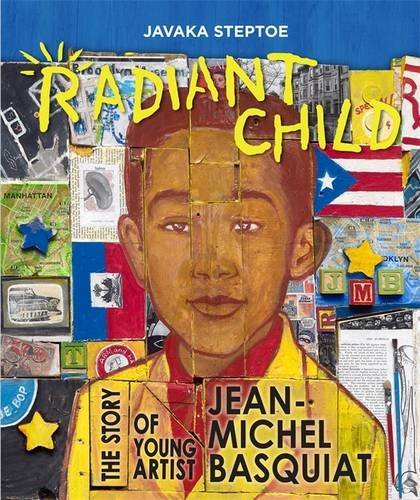 Radiant Child: The Story of Young Artist Jean-Michel Basquiat - Javaka Steptoe 